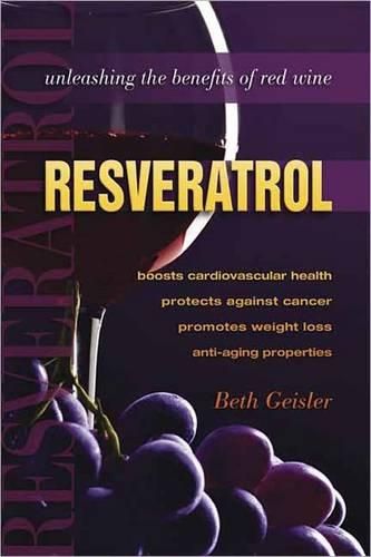 Cover image for Resveratrol: Unleashing the Benefits of Red Wine