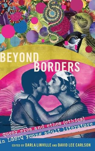 Beyond Borders: Queer Eros and Ethos (Ethics) in LGBTQ Young Adult Literature