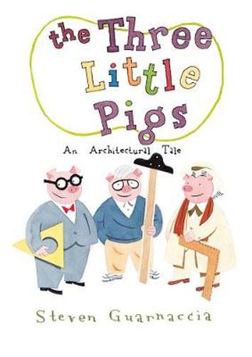 Cover image for The Three Little Pigs: An Architectural Tale