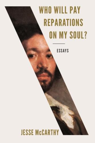 Who Will Pay Reparations on My Soul?: Essays