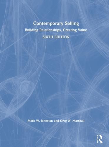 Contemporary Selling: Building Relationships, Creating Value