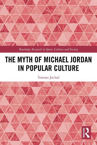 Cover image for The Myth of Michael Jordan in Popular Culture