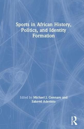 Cover image for Sports in African History, Politics, and Identity Formation