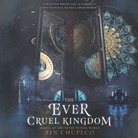 Cover image for The Ever Cruel Kingdom Lib/E