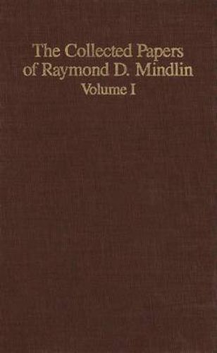 Cover image for The Collected Papers of Raymond D. Mindlin Volume I: The Late James Kip Finch Professor Emeritus of Applied Science, Columbia University