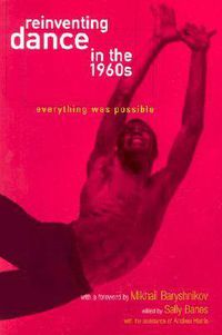 Cover image for Reinventing Dance in the 1960s: Everything Was Possible