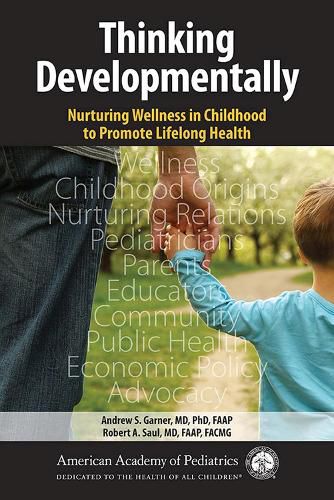 Cover image for Thinking Developmentally: Nurturing Wellness in Childhood to Promote Lifelong Health