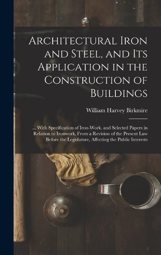 Cover image for Architectural Iron and Steel, and Its Application in the Construction of Buildings
