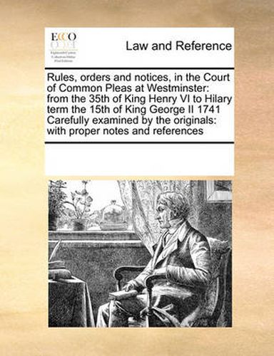 Cover image for Rules, Orders and Notices, in the Court of Common Pleas at Westminster