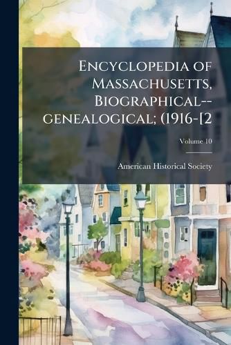 Cover image for Encyclopedia of Massachusetts, Biographical--Genealogical;