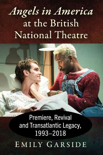 Angels in America at the British National Theatre: Premiere, Revival and Transatlantic Legacy, 1993-2018