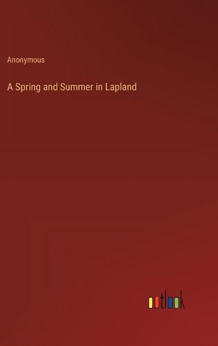 Cover image for A Spring and Summer in Lapland