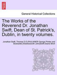 Cover image for The Works of the Reverend Dr. Jonathan Swift, Dean of St. Patrick's, Dublin, in Twenty Volumes.