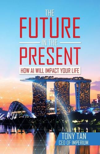 Cover image for The Future in the Present: How Ai Will Impact Your Life