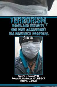 Cover image for Terrorism, Homeland Security, and Risk Assessment Via Research Proposal (3rd Ed.)