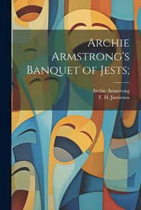 Cover image for Archie Armstrong's Banquet of Jests;