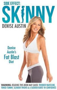 Cover image for Side Effect: Skinny: Denise Austin's Fat-Blast Diet