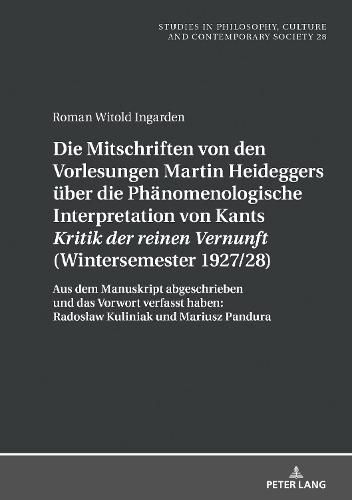 Cover image for Die Mitschriften Von Den Vorlesungen Martin Heideggers UEber Die Phanomenologische Interpretation Von Kants "kritik Der Reinen Vernunft" (Wintersemester 1927/28)