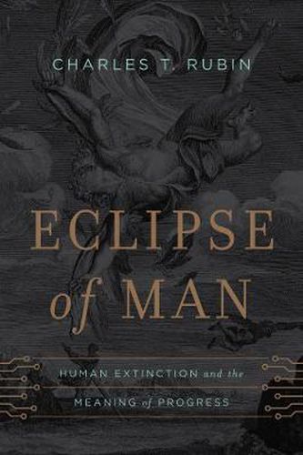 Cover image for Eclipse of Man: Human Extinction and the Meaning of Progress