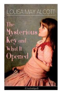 Cover image for The Mysterious Key and What It Opened (Unabridged): Romance Classic