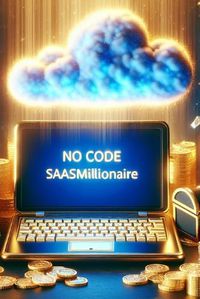 Cover image for The No Code SaaS Millionaire