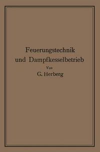 Cover image for Handbuch Der Feuerungstechnik Und Des Dampfkesselbetriebes: Mit Einem Anhange UEber Allgemeine Warmetechnik