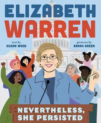 Cover image for Elizabeth Warren: Nevertheless, She Persisted