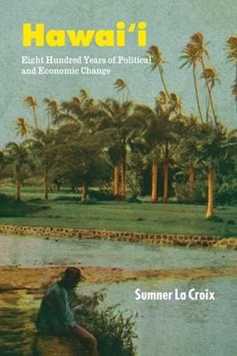 Cover image for Hawai'i: Eight Hundred Years of Political and Economic Change