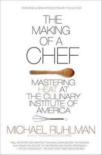 Cover image for The Making of a Chef: Mastering Heat at the Culinary Institute of America