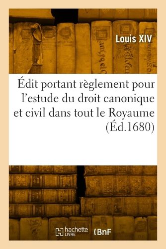 Cover image for Edit Portant Reglement Pour l'Estude Du Droit Canonique Et Civil Dans Tout Le Royaume