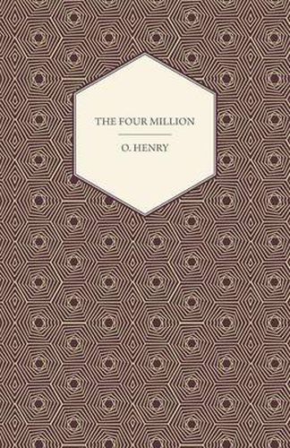 The Four Million - The Complete Works of O. Henry - Vol. I