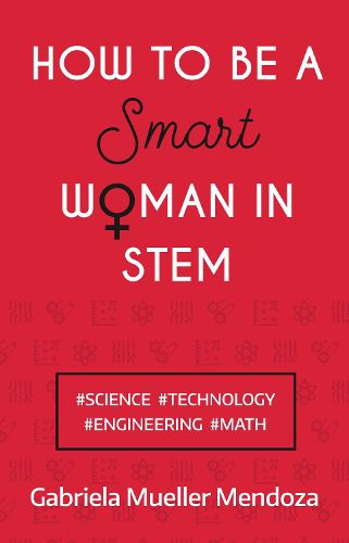 Cover image for How to be a Smart Woman in STEM: #SCIENCE #TECHNOLOGY #ENGINEERING #MATH