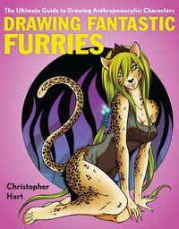 Cover image for Drawing Fantastic Furries: The Ultimate Guide to Drawing Anthropomorphic Characters