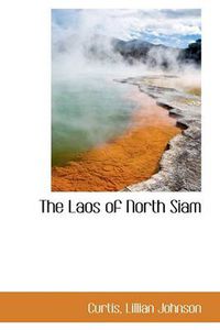 Cover image for The Laos of North Siam