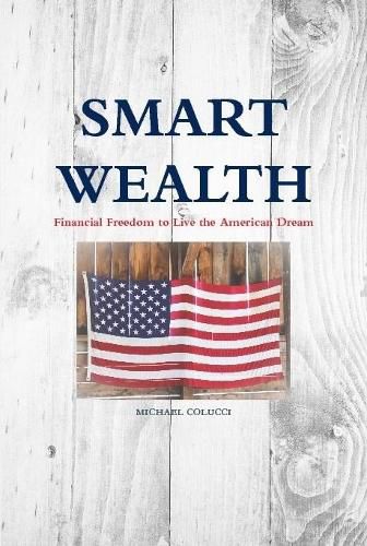 Cover image for Smart Wealth: Financial Freedom to Live the American Dream