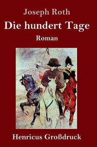 Cover image for Die hundert Tage (Grossdruck): Roman