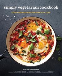 Cover image for Simply Vegetarian Cookbook: Fuss-Free Recipes Everyone Will Love