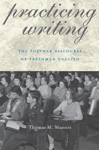 Cover image for Practicing Writing: The Postwar Discourse of Freshman English