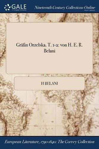 Cover image for Grafin Orzelska. T. 1-2: von H. E. R. Belani