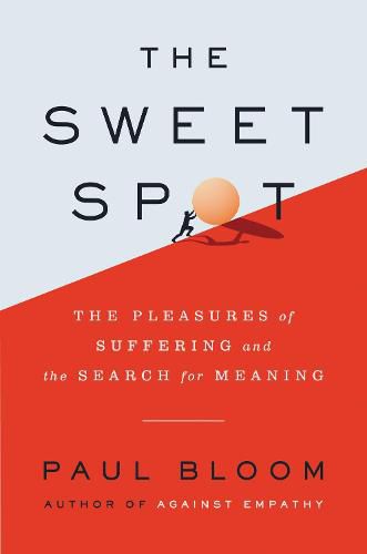 Cover image for The Sweet Spot: The Pleasures of Suffering and the Search for Meaning