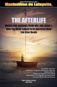 Cover image for THE AFTERLIFE. Voices And Screams From Hell And Heaven. How the Dead Talked To Us And Described Life After Death