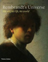Cover image for Rembrandt's Universe: His Art, His Life, His World