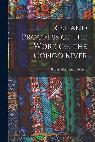 Cover image for Rise and Progress of the Work on the Congo River