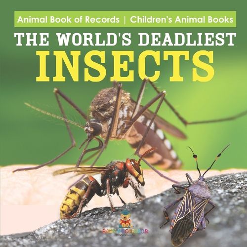 Cover image for The World's Deadliest Insects - Animal Book of Records Children's Animal Books