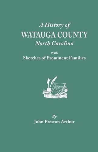 Cover image for A History of Watauga County, North Carolina, with Sketches of Prominent Families