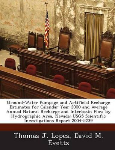 Ground-Water Pumpage and Artificial Recharge Estimates for Calendar Year 2000 and Average Annual Natural Recharge and Interbasin Flow by Hydrographic Area, Nevada