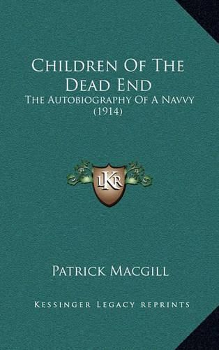 Cover image for Children of the Dead End: The Autobiography of a Navvy (1914)