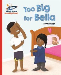 Cover image for Reading Planet - Too Big for Bella - Red A: Galaxy