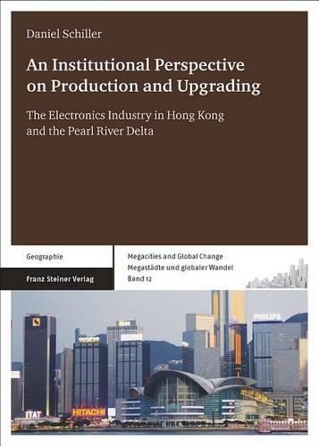 Cover image for An Institutional Perspective on Production and Upgrading: The Electronics Industry in Hong Kong and the Pearl River Delta