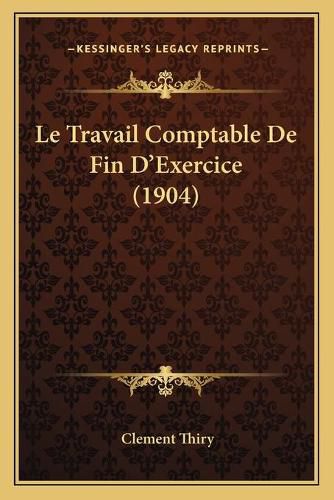 Cover image for Le Travail Comptable de Fin D'Exercice (1904)